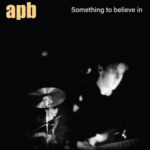 Something To Believe In , APB