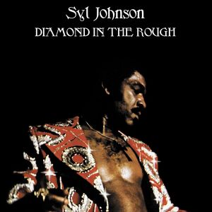Diamond In The Rough , Syl Johnson