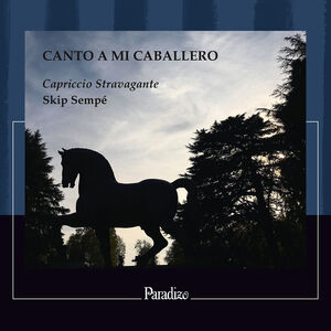 Canto a Mi Caballero , Capriccio Stravagante