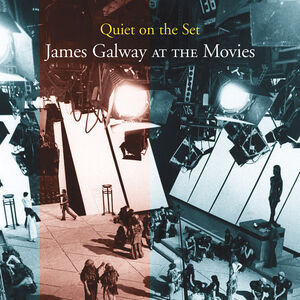 Quiet on the Set: James Galway at the Movies , James Galway