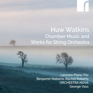 Watkins: Chamber Music & Works for String Orchestra
