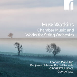 Watkins: Chamber Music & Works for String Orchestra , Orchestra Nova