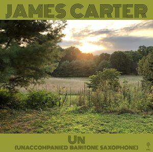 Un (Unaccompanied Baritone Saxophone) , James Carter