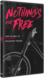 Nothing's For Free: The History Of Freeride Mountain Biking