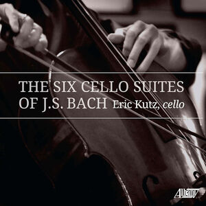 Six Cello Suites Of J.S. Bach , Eric Kutz