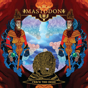 Crack The Skye (15th Anniversary Deluxe Edition) , Mastodon