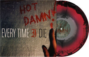 Hot Damn! , Every Time I Die