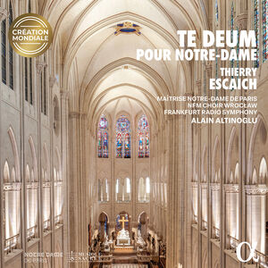 Thierry Escaich: Te Deum pour Notre-Dame , Alain Altinoglu