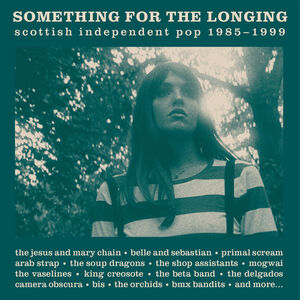 Something For The Longing - Scottish Independent Pop 1985-1999 /  Various [Import] 