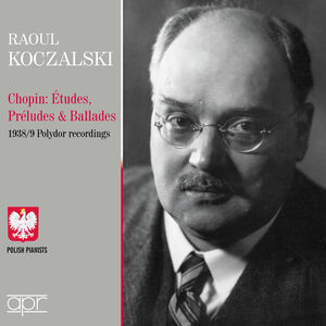Chopin: Etudes, Preludes & Ballades , Raoul Koczalsaki
