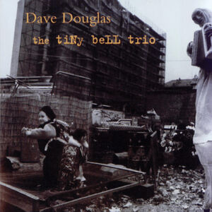 Tiny Bell Trio , Dave Douglas