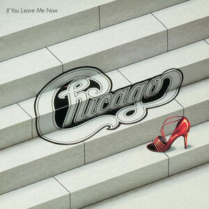 If You Leave Me Now and Other Hits , Chicago