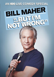 Bill Maher: "...But I’m Not Wrong"