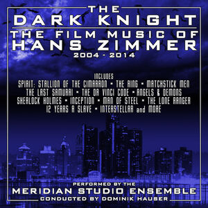The Dark Knight: The Film Music of Hans Zimmer: 2004-2014