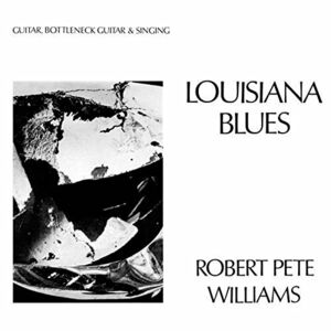 Louisiana Blues , Robert Pete Williams