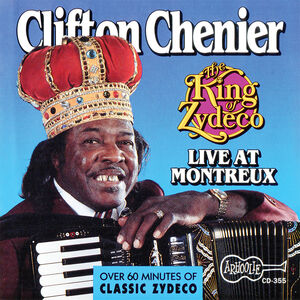 King of Zydeco Live at Montreux , Clifton Chenier