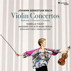 Bach: Violin Concertos , Isabelle Faust