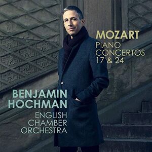 Piano Concertos 17 & 24 , Benjamin Hochman