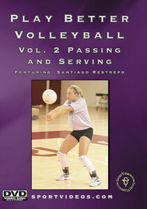 Play Better Volleyball, Vol. 2: Passing And Serving