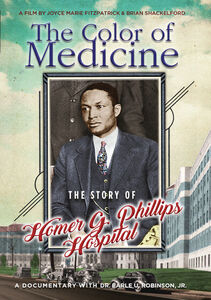 The Color Of Medicine: The Story Of Homer G. Phillips Hospital