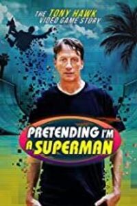 Pretending Im A Superman: Tony Hawk Video Game Story