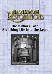 Ultimate Restorations: The Midmer-Losh: Breathing Life into the Beast