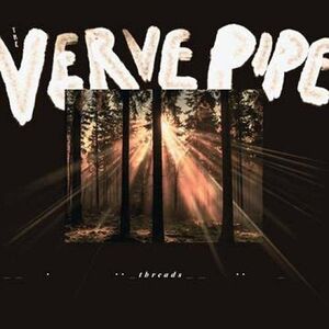 Threads , The Verve Pipe