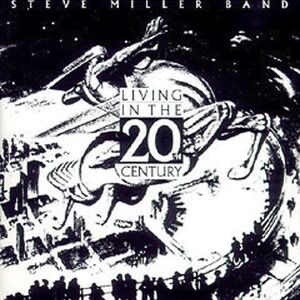 Living In The 20th Century , Steve Miller