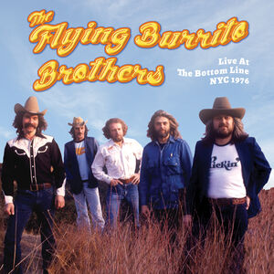 Live At The Bottom Line Nyc 1976 , The Flying Burrito Brothers