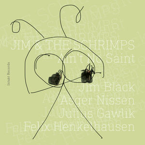 Ain't No Saint , Jim Black & The Schrimps