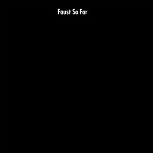 So Far , Faust