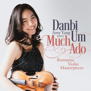 Much Ado - Romantic Violin Masterpieces , Danbi Um