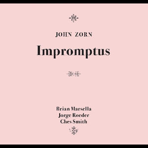 Impromptus , John Zorn