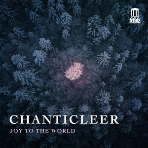 Joy to the World , Chanticleer
