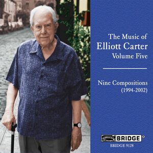 Music of Elliott Carter 5 (9 Compositions 1994-02)