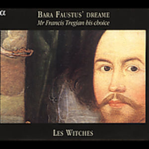 Mr Francis Tregian His Choic , Les Witches
