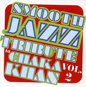 Smooth Jazz tribute to Chaka Khan Vol. 2