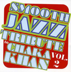 Smooth Jazz tribute to Chaka Khan Vol. 2 , Smooth Jazz Tribute