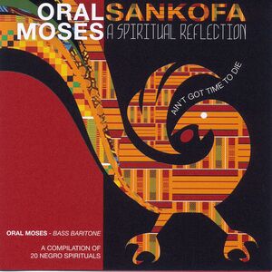 Sankofa a Spiritual Reflection , Oral Moses