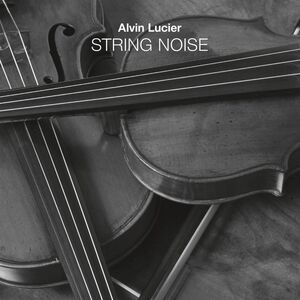 String Noise , Alvin Lucier