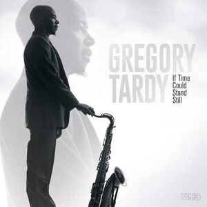 If Time Could Stand Still , Gregory Tardy