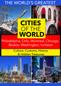 Cities of the World: Philadelphia, Oslo, Montreal, Chicago, Boston, Washington, Incheon