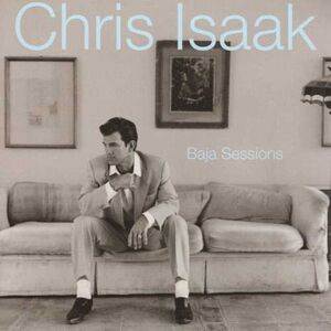 Baja Sessions , Chris Isaak