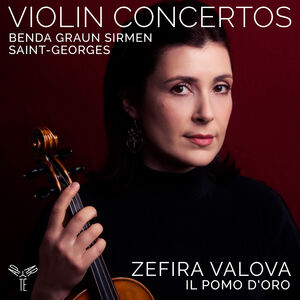 Violin Concertos: Benda, Graun, Saint-Georges, Sirmen , Zefira Valova