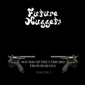 Future Nuggets: Sounds Of The Unheard From Romania Vol. 4
