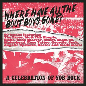 Where Have All The Boot Boys Gone? A Celebration Of Yob Rock /  Various [Import]