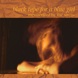 Mesmerized By The Sirens (2023 Stereo Mix) , Black Tape for a Blue Girl