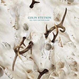 All This I Do for Glory , Colin Stetson