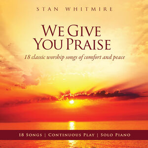 We Give You Praise