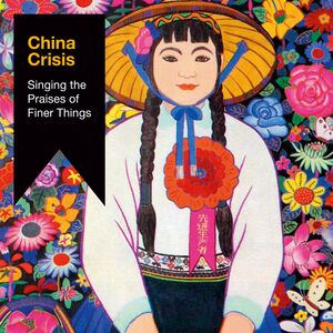 Singing The Praises Of Finer Things , China Crisis